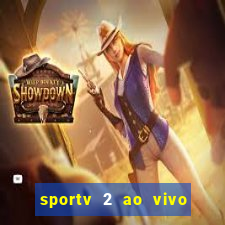 sportv 2 ao vivo futebol play hd